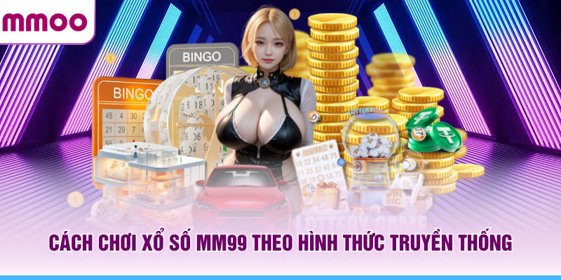Cách chơi xổ số MMOO theo hình thức truyền thống 