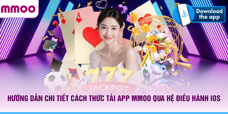 Tải App Mmoo Giúp Trải Nghiệm Mượt Mà Tiện Lợi Hơn 11 Hướng dẫn chi tiết cách thức tải app MMOO qua hệ điều hành IOS